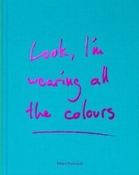 Abbildung von: Look, I'm wearing all the colours - Ampigt Forlag