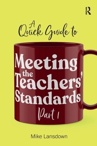 Enlarge image Cover: A Quick Guide to Meeting the Teachers' Standards Part 1 - Critical Publishing Ltd