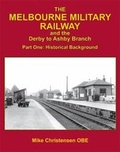 Cover: The Melbourne Military Railway and the Derby to Ashbury Branch - Lightmoor Press