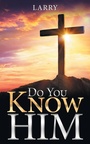 Cover: Do You Know Him - WestBow Press