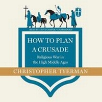 Enlarge image Cover: How to Plan a Crusade - Blackstone Publishing