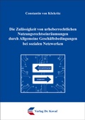 Cover: Die Zul&auml;ssigkeit von urheberrechtlichen Nutzungsrechtseinr&auml;umungen durch Allgemeine Gesch&auml;ftsbedingungen bei sozialen Netzwerken - Kovac, Dr. Verlag