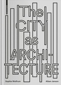 Cover: The City as Architecture - Birkh&auml;user Verlag GmbH