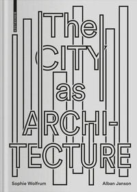 Enlarge image Cover: The City as Architecture - Birkhäuser Verlag GmbH