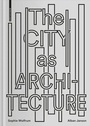 Cover: The City as Architecture - Birkhäuser