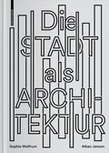 Cover: Die Stadt als Architektur - Birkh&auml;user