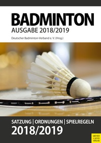 Abbildung von: Badminton- Satzung, Ordnung, Spielregeln 2018/2019 - Meyer & Meyer