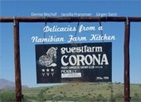 Abbildung von: Delicacies from a Namibian Farm Kitchen - Corona Guestfarm - Hülsbusch, W