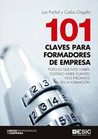 Abbildung von: 101 claves para formadores de empresa : todo lo que nos habría gustado saber cuando nos iniciamos en la formación - ESIC Editorial
