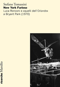 Abbildung von: New York furioso. Luca Ronconi e 'quelli dell'Orlando' a Bryant Park (1970) - Ricerche;Marsilio