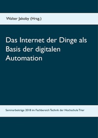 Enlarge image Cover: Das Internet der Dinge als Basis der digitalen Automation - Books on Demand
