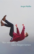 Cover: Nur wer f&auml;llt, kann fliegen lernen - Books on Demand
