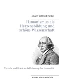 Cover: Humanismus als Herzensbildung und sch&ouml;ne Wissenschaft - Albunea Verlag