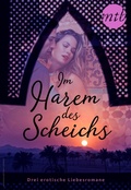 Cover: Im Harem des Scheichs - drei erotische Liebesromane - MIRA Taschenbuch