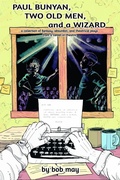 Cover: Paul Bunyan, Two Old Men, and a Wizard - May Directions