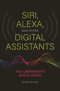 Abbildung von: Siri, Alexa, and Other Digital Assistants - Libraries Unlimited