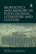 Cover: Biopolitics and Memory in Postcolonial Literature and Culture - Routledge