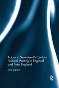 Cover: Adam in Seventeenth Century Political Writing in England and New England - Routledge