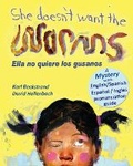 Cover: She Doesn't Want the Worms - Ella no quiere los gusanos - Premio Publishing & Gozo Books, LLC