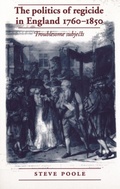 Cover: The Politics of Regicide in England, 1760-1850 - Manchester University Press