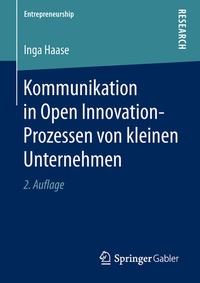 Abbildung von: Kommunikation in Open Innovation-Prozessen von kleinen Unternehmen - Springer Gabler