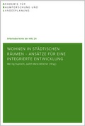 Cover: Wohnen in st&auml;dtischen R&auml;umen - Ans&auml;tze f&uuml;r eine integrierte Entwicklung - ARL - Akademie f&uuml;r Raumentwicklung in der Leibniz-Gemeinschaft