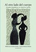 Cover: Al otro lado del cuerpo. Estudios biopol&iacute;ticos en Am&eacute;rica Latina - Universidad de los Andes