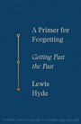 Cover: A Primer for Forgetting - Farrar, Straus and Giroux