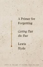 Cover: A Primer for Forgetting - Farrar, Straus and Giroux