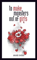 Cover: to make monsters out of girls - Andrews McMeel Publishing, LLC