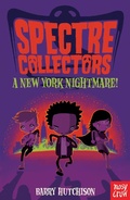Cover: Spectre Collectors: A New York Nightmare! - Nosy Crow Ltd