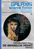 Cover: GALAXIS SCIENCE FICTION, Band 8: DIE UNHEIMLICHE FREIHEIT - BookRix