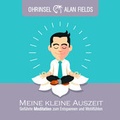 Cover: Meine kleine Auszeit - Ohrinsel - Alan Fields u. Marianne Rocher GbR