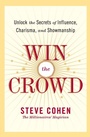 Cover: Win The Crowd: Unlock The Secrets Of Influence, Charisma, And Showmanshi p - HarperCollins