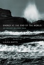 Cover: Energy at the End of the World - MIT Press