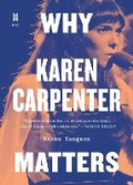 Cover: Why Karen Carpenter Matters - University of Texas Press