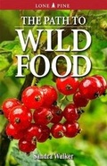 Cover: Path to Wild Food, The - Lone Pine Publishing,Canada