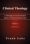 Cover: Clinical Theology, A Theological and Psychiatric Basis to Clinical Pastoral Care, Volume 2 - Emeth Press
