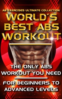 Abbildung von: Ab Exercises Ultimate Collection - The World's Best Abs Workout - Imagination Books