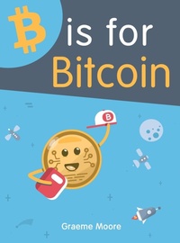 Abbildung von: B is for Bitcoin - Graeme Moore