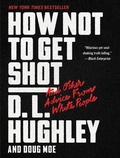 Cover: How Not to Get Shot: And Other Advice From White People - William Morrow Paperbacks