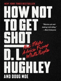 Enlarge image Cover: How Not to Get Shot: And Other Advice From White People - William Morrow Paperbacks