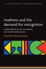 Cover: Madness and the demand for recognition - Oxford University Press