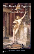 Cover: The Death of Hypatia and the End of Fate - LaPuerta Books and Media