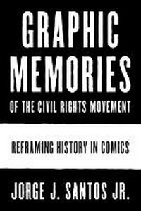 Enlarge image Cover: Graphic Memories of the Civil Rights Movement - University of Texas Press