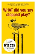 Cover: WHAT Did You Say Stopped Play? - Wisden
