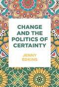 Cover: Change and the Politics of Certainty - Manchester University Press