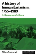 Cover: A History of Humanitarianism, 1755-1989 - Manchester University Press