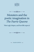 Cover: Monsters and the Poetic Imagination in the Faerie Queene - Manchester University Press