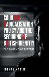 Abbildung von: Counter-Radicalisation Policy and the Securing of British Identity - Manchester University Press